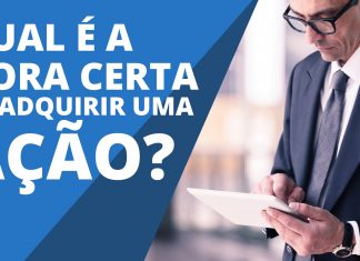 Qual é a Hora Certa de Adquirir uma Ação?