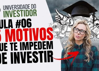 5 Motivos que te impedem de investir dinheiro e ficar rico agora! – Universidade do Investidor ► AULA #06